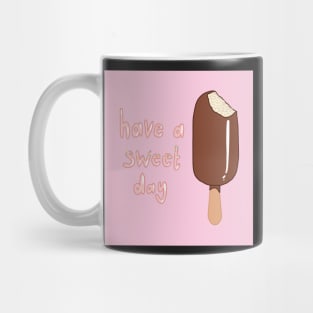 Have a sweet day Mug